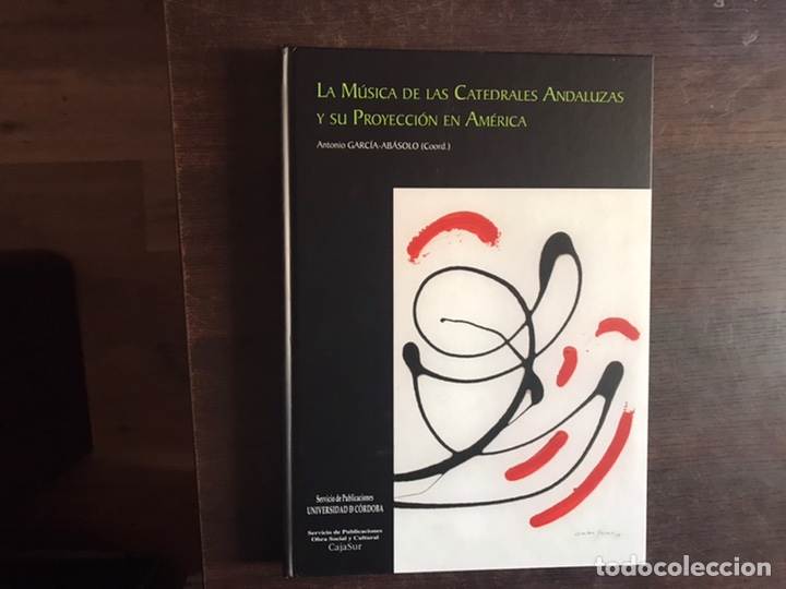 Second hand books: La m&uacute;sica de las catedrales andaluzas y su proyecci&oacute;n en Am&eacute;rica. Antonio Garc&iacute;a Abasolo