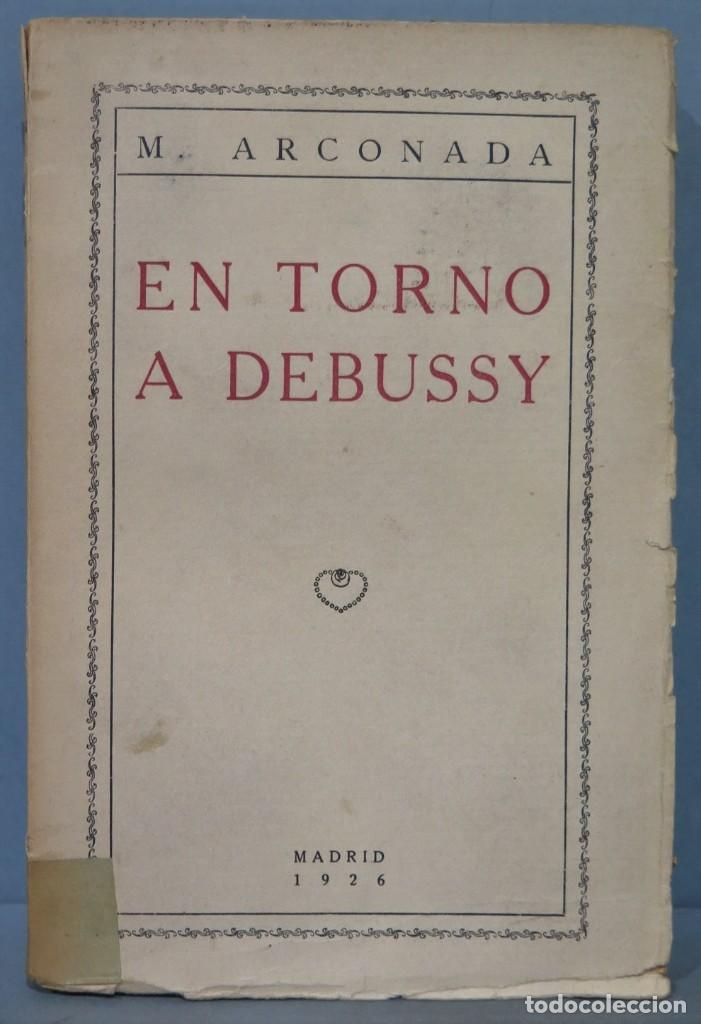 Libros de segunda mano: 1926.- EN TORNO A DEBUSSY. M. ARCONADA - Foto 1