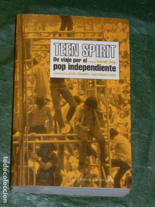 Second hand books: TEEN SPIRIT DE VIAJE POR EL POP INDEPENDIENTE - J.BLANQUEZ, J.M.FREIRE - RESERVOIR 2004