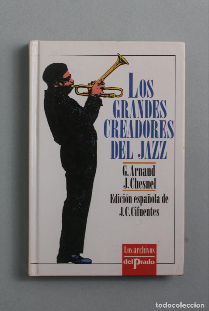 Libri di seconda mano: LOS GRANDES CREADORES DEL JAZZ//ARNAUD,G. CHESNEL J.//EDIC.DEL PRADO//MADRID,1993