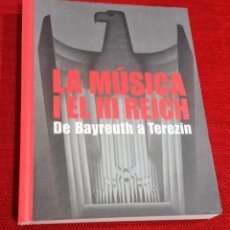 Libros de segunda mano: LA MUSICA I EL III RECIH - DE BAYREUTH A TEREZIN - CATÁLOGO EXPOSICIÓN 2007 CON CD
