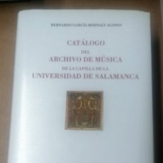 Libros de segunda mano: BERNARDO GARCÍA BERNALT ALONSO, CATÁLOGO DEL ARCHIVO DE MÚSICA DE LA UNIVERSIDAD DE SALAMANCA. Lote 252712345