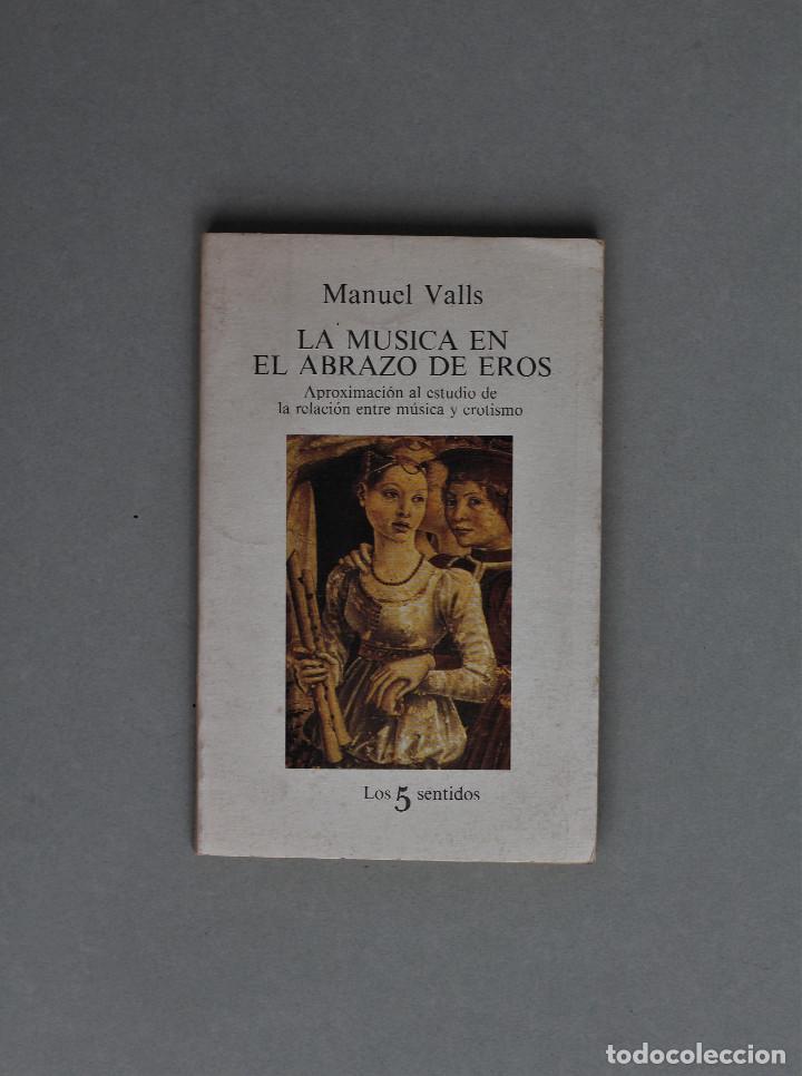 Libri di seconda mano: LA MUSICA EN EL ABRAZO DE EROS//VALLS,MANUEL//TUSQUETS//BARCELONA,1982