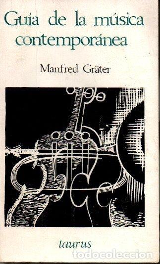 Livres d'occasion: GUIA DE LA MUSICA CONTEMPORANEA. - GRATER, Manfred.