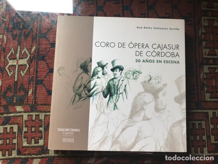 Libros de segunda mano: Coro de &oacute;pera Cajasur de C&oacute;rdoba 20 a&ntilde;os en escena. Ana Bel&eacute;n Ca&ntilde;izares