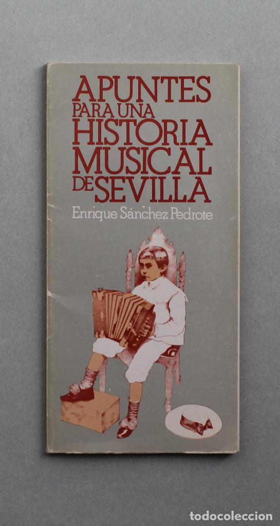Libros de segunda mano: APUNTES PARA UNA HISTORIA MUSICAL DE SEVILLA//S&Aacute;NCHEZ PEDROTE,ENRIQUE//EL MONTE//SEVILLA,1983