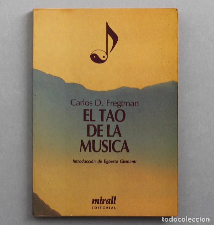 Libros de segunda mano: EL TAO DE LA M&Uacute;SICA//D.FREGTMAN,CARLOS//EDIT.MIRALL//BARCELONA,1988