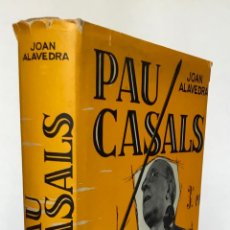 Libros de segunda mano: PAU CASALS. - ALAVEDRA, JOAN.