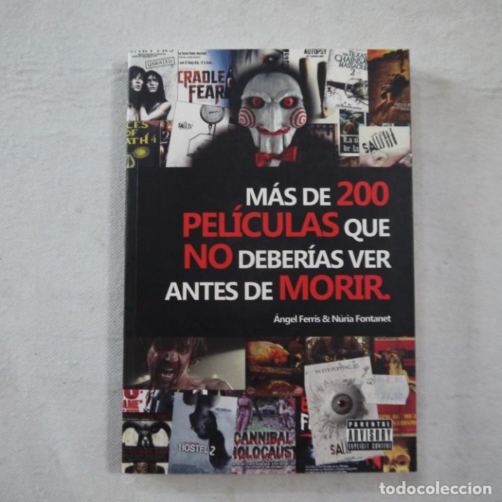 Libros de segunda mano: M&Aacute;S DE 200 PEL&Iacute;CULAS QUE NO DEBER&Iacute;AS VER ANTES DE MORIR - ANGEL FERRIS & NURIA FONTANET - 2012