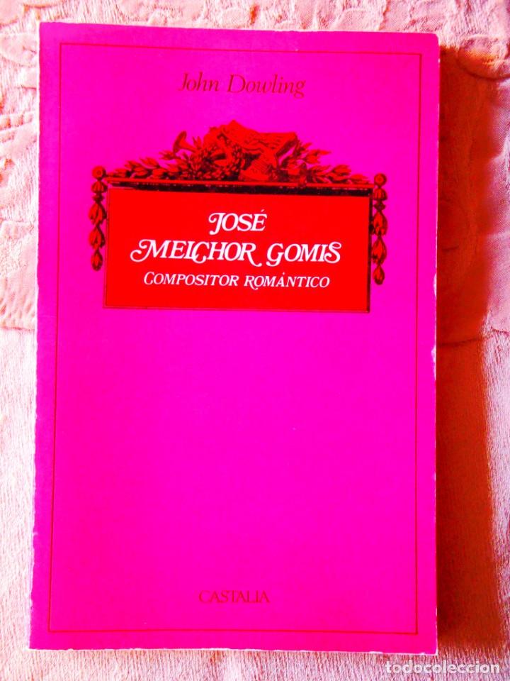 Libros de segunda mano: JOHN DOWLING: JOS&Eacute; MELCHOR GOMIS, COMPOSITOR ROM&Aacute;NTICO - Foto 1