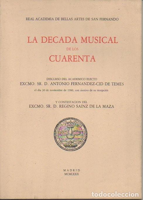 Livres d'occasion: LA DECADA MUSICAL DE LOS CUARENTA. DISCURSO DEL ACADEMICO ELECTO EL D&Iacute;A 30 DE NOVIEMBRE DE 1980, CON