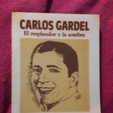 Libros de segunda mano: CARLOS GARDEL, EL RESPLANDOR Y LA SOMBRA. CARLOS ZINELLI Y JOSE LUIS MACAGGI. RARO (BIOGRAFIA, TANGO. Lote 280684163