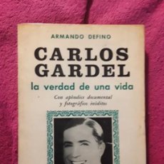 Libros de segunda mano: CARLOS GARDEL, LA VERDAD DE UNA VIDA. ARMANDO DEFINO (TANGO, BIOGRAFIA, ARGENTINA). Lote 280684513