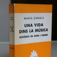Libros de segunda mano: MARIA CANALS - UNA VIDA DINS LA MÚSICA. HISTÒRIES EN ROSA I NEGRE - SELECTA
