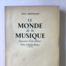 Libros de segunda mano: LE MONDE DE LA MUSIQUE. SOUVENIRS D'UN ÉDITEUR. - BERTRAND, PAUL.. Lote 123164708
