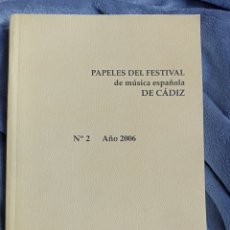 Libros de segunda mano: PAPELES DEL FESTIVAL DE MÚSICA ESPAÑOLA DE CÁDIZ. N°2, AÑO 2006.. Lote 292362473