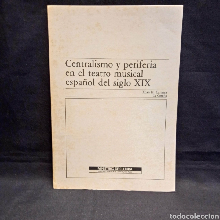 Libros de segunda mano: CENTRALISMO Y PERIFERIA EN EL TEATRO MUSICAL ESPA&Ntilde;OL DEL SIGLO XIX - XO&Aacute;N M CARREIRA (SEPARATA) #CJ3