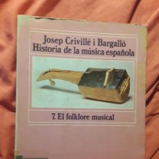 Libros de segunda mano: 7. EL FOLKLORE MUSICAL, DE JOSEP CRIVILLE I BARGALLO (HISTORIA DE LA MÚSICA ESPAÑOLA, ALIANZA MÚSIC). Lote 302644648