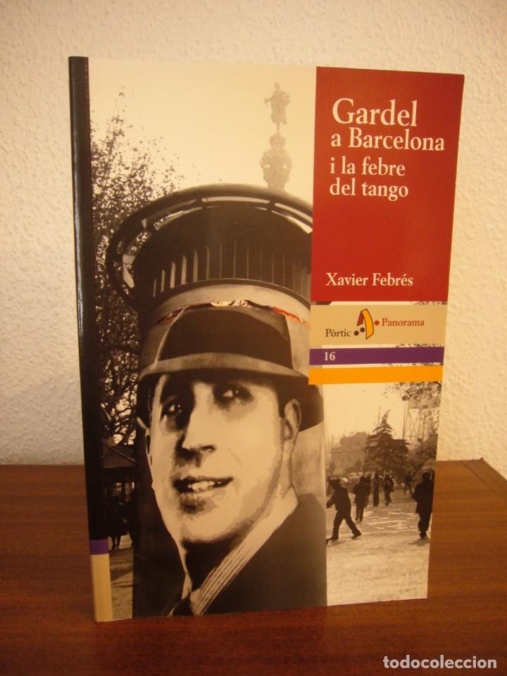 Libros de segunda mano: XAVIER FEBRÉS: GARDEL A BARCELONA I LA FEBRE DEL TANGO (PÒRTIC, 2001) IL.LUSTRAT. PERFECTE. RAR. - Foto 2 - 303267403