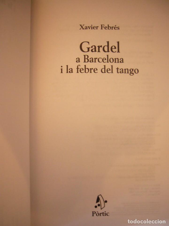 Libros de segunda mano: XAVIER FEBRÉS: GARDEL A BARCELONA I LA FEBRE DEL TANGO (PÒRTIC, 2001) IL.LUSTRAT. PERFECTE. RAR. - Foto 4 - 303267403