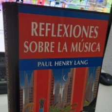 Libros de segunda mano: REFLEXIONES SOBRE LA MÚSICA - LANG, PAUL HENRY. Lote 303942838