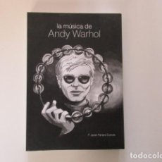 Libros de segunda mano: LA MUSICA DE ANDY WARHOL - F. JAVIER PANERA CUEVAS