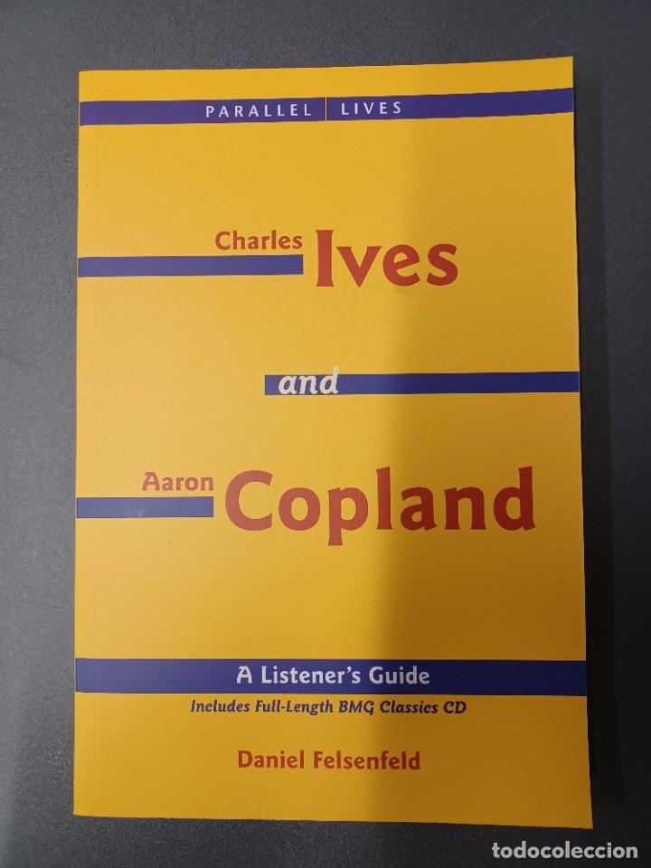 Second hand books: FELSENFELD, DANIEL. CHARLES IVES AND AARON COPLAND. A LISTENER' S GUIDE. LIBRO M&Aacute;S CD