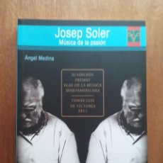Libros de segunda mano: JOSEP SOLER MUSICA DE LA PASION, ANGEL MEDINA. Lote 316390498