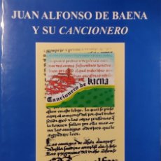 Libros de segunda mano: JUAN ALFONSO DE BAENA Y SU CANCIONERO… 1999 / JESÚS LUIS SERRANO REYES, JUAN FERNÁNDEZ JIMÉNEZ. 2001. Lote 317010168