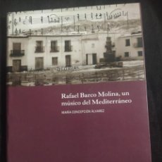 Libros de segunda mano: RAFAEL BARCO MOLINA, UN MÚSICO DEL MEDITERRÁNEO. MARÍA CONCEPCIÓN ÁLVAREZ . ALMERÍA