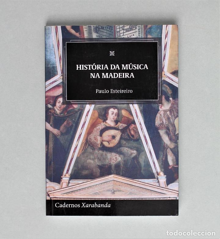 Libri di seconda mano: HIST&Oacute;RIA DA M&Uacute;SICA NA MADEIRA//PAULO ESTEIREIRO//CADERNOS XARABANDA//FUNCHAL,2021