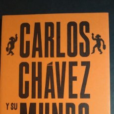 Libros de segunda mano: CARLOS CHAVEZ Y SU MUNDO. Lote 358260545
