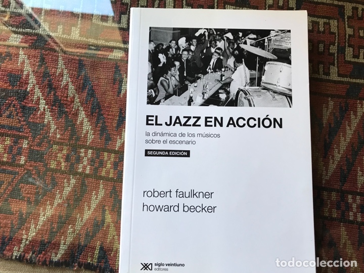 Gebrauchte B&uuml;cher: Jazz en acci&oacute;n. Rober Faulkner. Siglo XXI. La din&aacute;mica de los m&uacute;sicos en el escenario