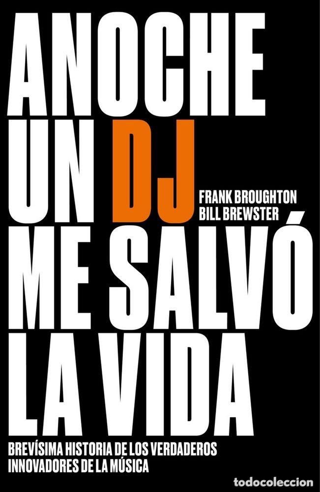 Second hand books: Anoche un dj me salv&oacute; la vida. Frank Broughton y Bill Brewster (Edici&oacute;n A EVITAR)