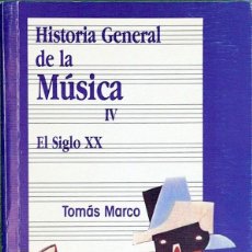 Libros de segunda mano: HISTORIA GENERAL DE LA MÚSICA IV. EL SIGLO XX - TOMÁS MARCO