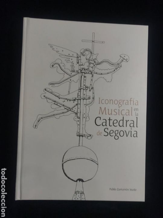 Second hand books: Iconografia musical en la Catedral de Segovia. Pablo Zamarron Yuste