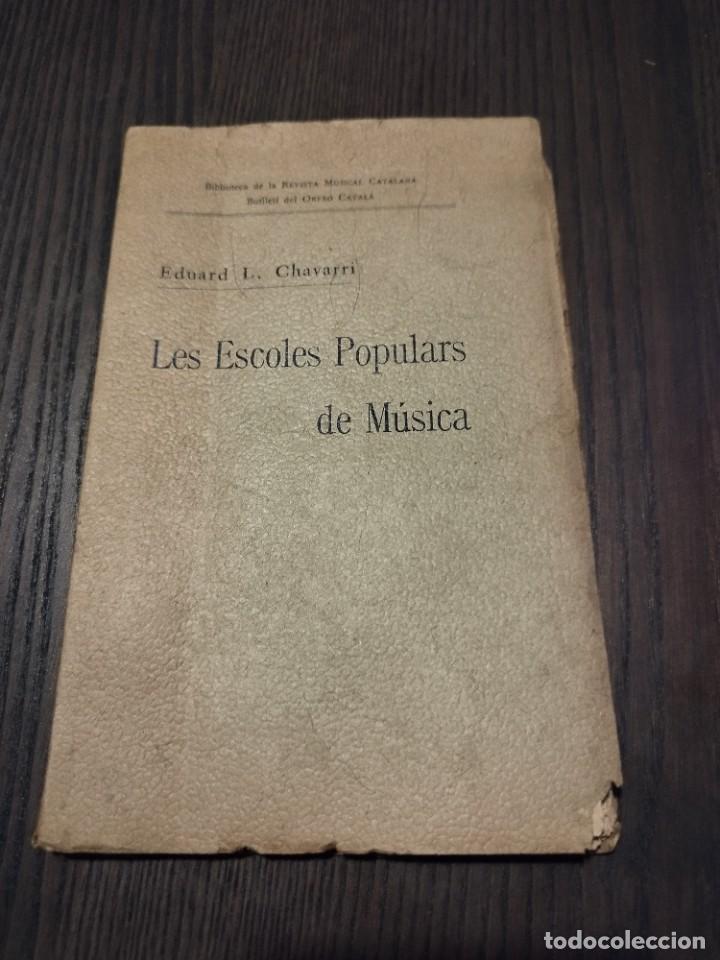 Libros de segunda mano: LES ESCOLES POPULARS DE M&Uacute;SICA, EDUARD L. CHAVARRI BIBL. REVISTA MUSICAL CATALANA (ORFEO)