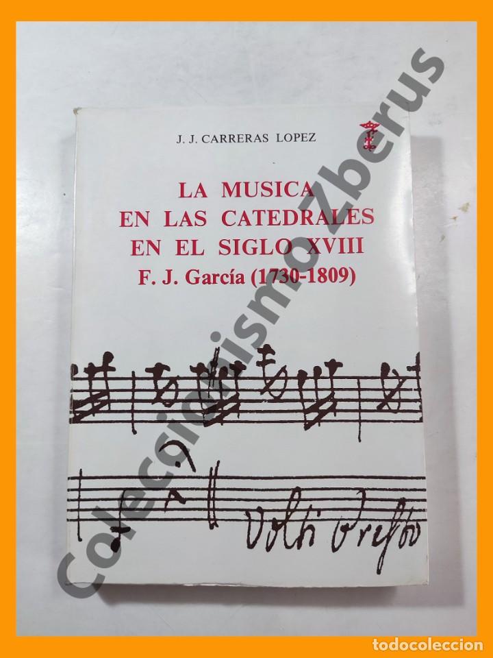 Libros de segunda mano: La musica en las catedrales durante el siglo XVIII. Francisco J. Garcia &rdquo;El Espa&ntilde;oleto&rdquo; (1730-1809)