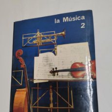 Libros de segunda mano: L-6116. LA MUSICA 2 . LOS HOMBRES, LOS INSTRUMENTOS, LAS OBRAS. ED. PLANETA. 1965.