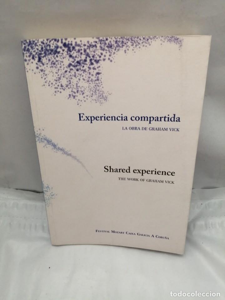 Libri di seconda mano: EXPERIENCIA COMPARTIDA. SHARED EXPERIENCE. LA OBRA DE GRAHAM VICK. THE WORK OF GRAHAM VICK