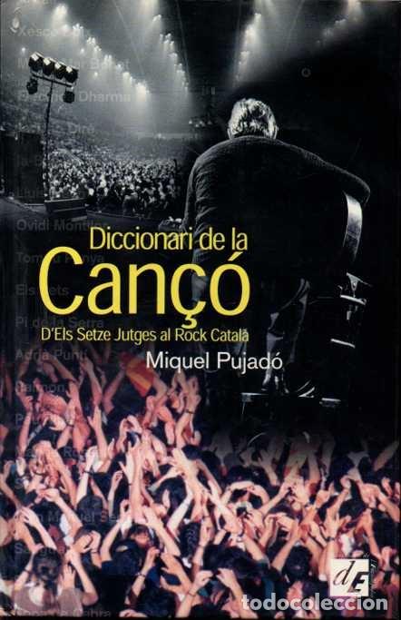Libri di seconda mano: DICCIONARI DE LA CAN&Ccedil;&Oacute;. D'ELS SETZE JUTGES AL ROCK CATAL&Agrave;. - PUJAD&Oacute;, Miquel.