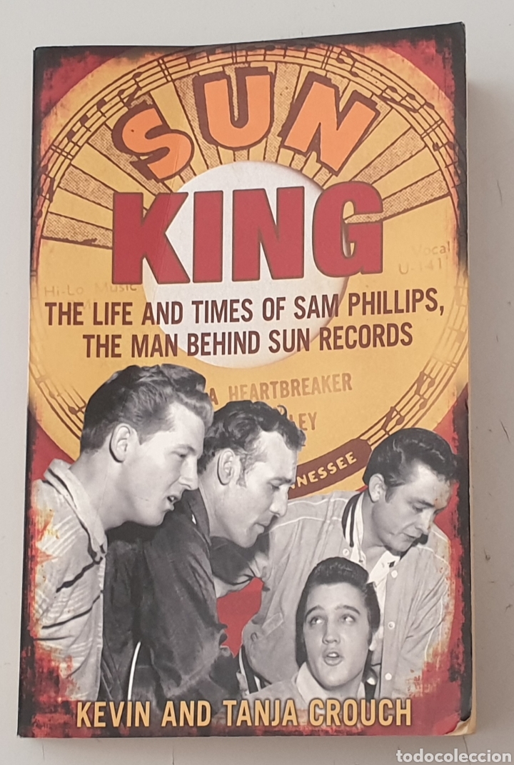 Second hand books: LIBRO SUN KING THE LIFE AND TIMES OF SAM PHILLIPS (UK - Piatkus - 2008)