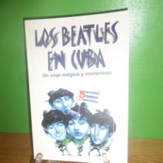 Libros de segunda mano: LOS BEATLES EN CUBA UN VIAJE MAGICO Y MISTERIOSO ( THE BEATLES ) - DISPONGO DE MAS LIBROS. Lote 359705450