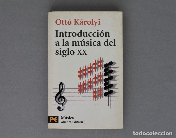 Second hand books: INTRODUCCI&Oacute;N A LA M&Uacute;SICA DEL SIGLO XX//OTT&Oacute; K&Aacute;ROLYI//ALIANZA EDIT.//MADRID,2000