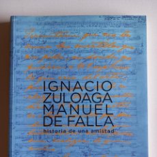 Libros de segunda mano: IGNACIO ZULOAGA Y MANUEL DE FALLA: HISTORIA DE UNA AMISTAD (EDICIONES ASIMÉTRICAS, 2015). Lote 362308965
