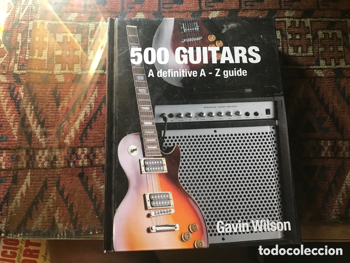 Second hand books: 500 guitars. A definitive A-Z guide. Gavin Wilson. Tapa dura