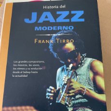 Libros de segunda mano: HISTORIA DEL JAZZ MODERNO. FRANK TIRRO. MANONTROPO. 2001. Lote 363220680
