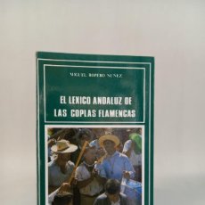 Libros de segunda mano: EL LÉXICO ANDALUZ DE LAS COPLAS FLAMENCAS. MIGUEL ROPERO NUÑEZ. ALFAR, SEVILLA, 1983. Lote 365194651