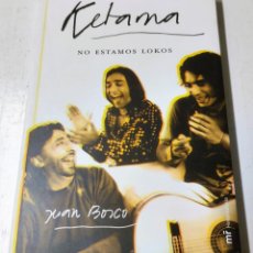 Libros de segunda mano: JUAN BOSCO, KETAMA, NO ESTAMOS LOKOS, BIOGRAFÍA Y CANCIONERO, 2004. Lote 365915486