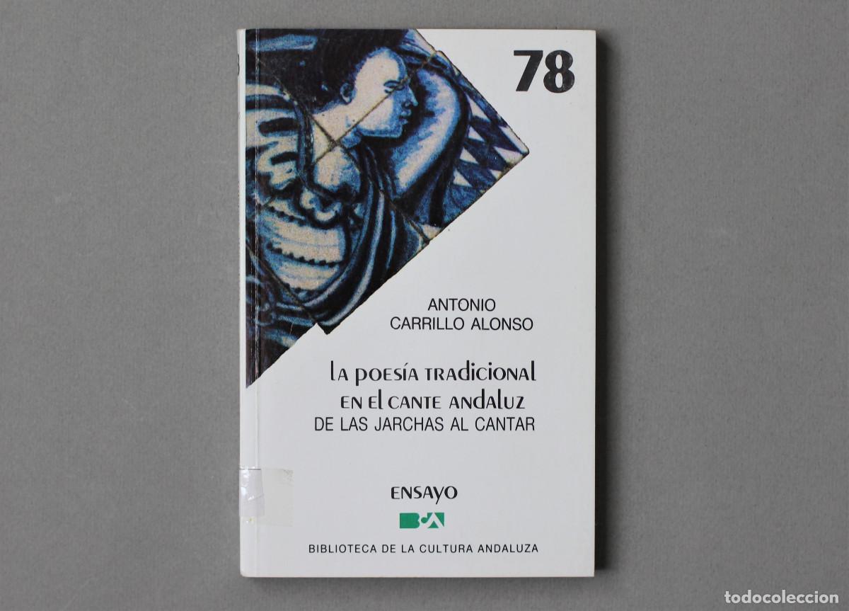 Second hand books: LA POESIA TRADICIONAL EN EL CANTE ANDALUZ//ANTONIO CARRILLO//EDIT.ANDALUZAS//SEVILLA,1988